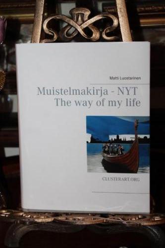 Matti Luostarinen: Muistelmakirja -Nyt. The way of my life. Clusterart. 2021.