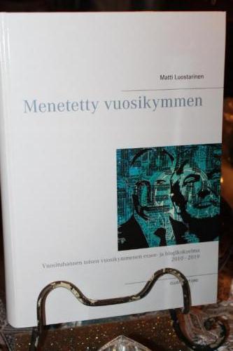 Menetetty vuosikymmen. Vuosituhannen toisen vuosikymmenen blogi- ja esseekokoelma  2010-2019